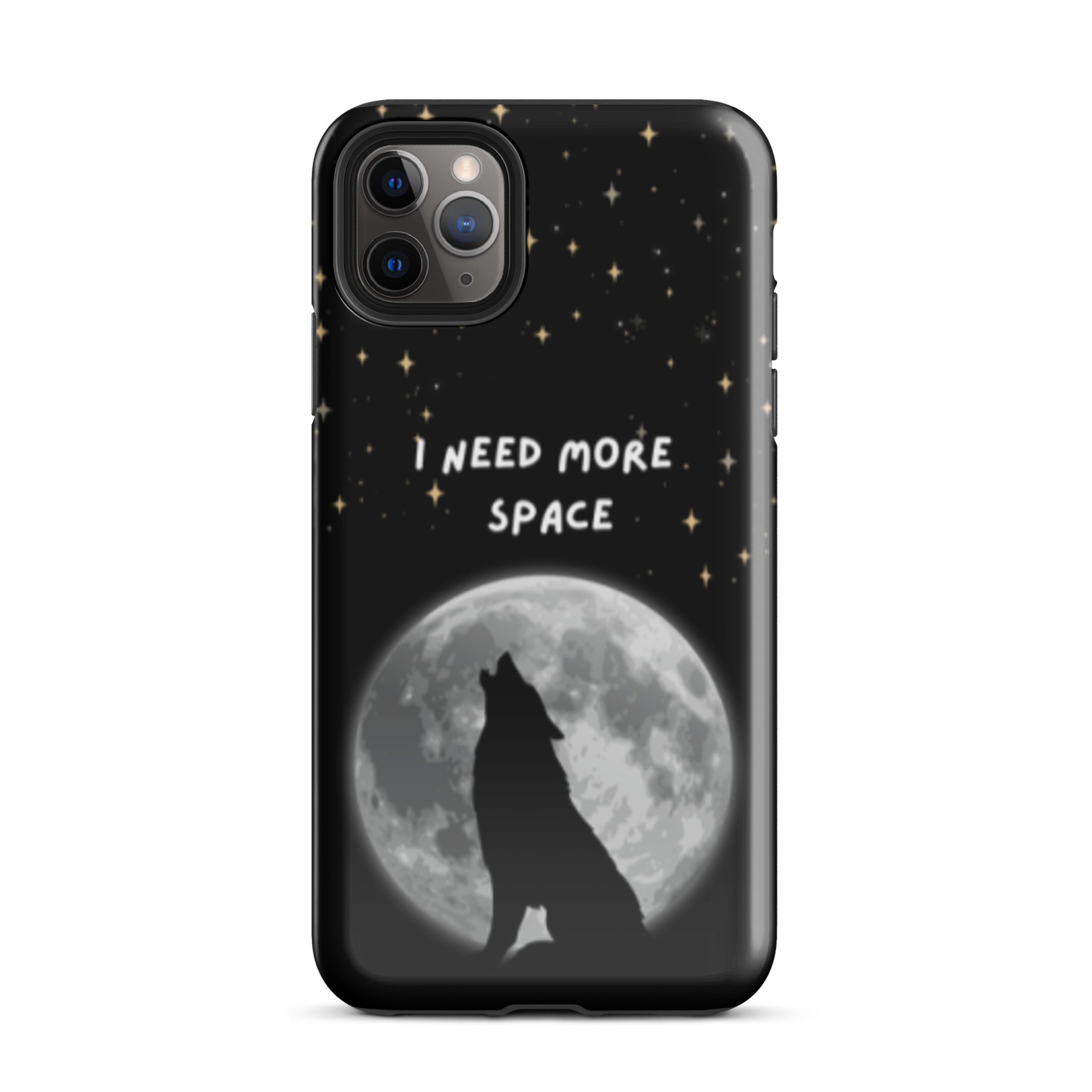 Need More Space Tough Phone Case for iPhone® 11 Pro Max front