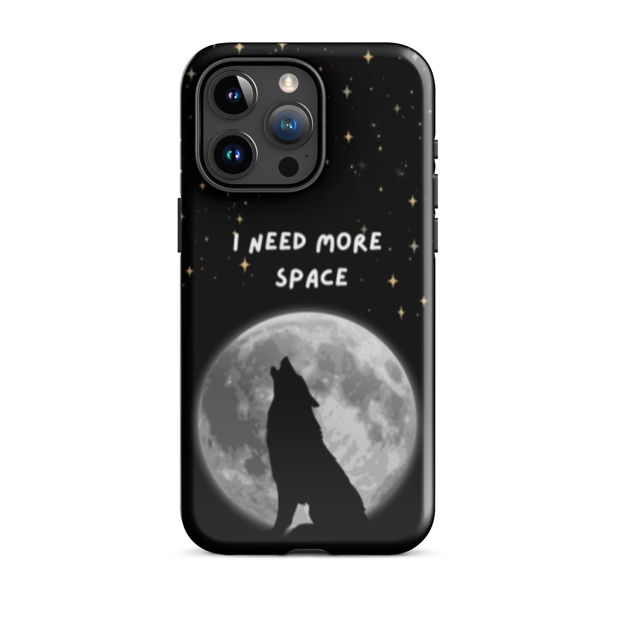 Need More Space Tough Phone Case for iPhone® 15 Pro Max front